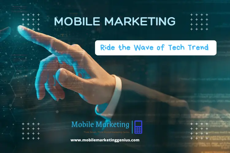 Technology Trends in Mobile Marketing for Success