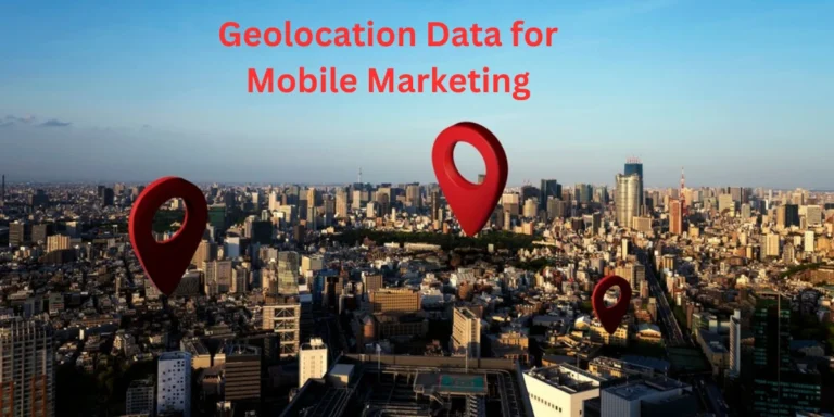 Geolocation Data for Mobile Marketing