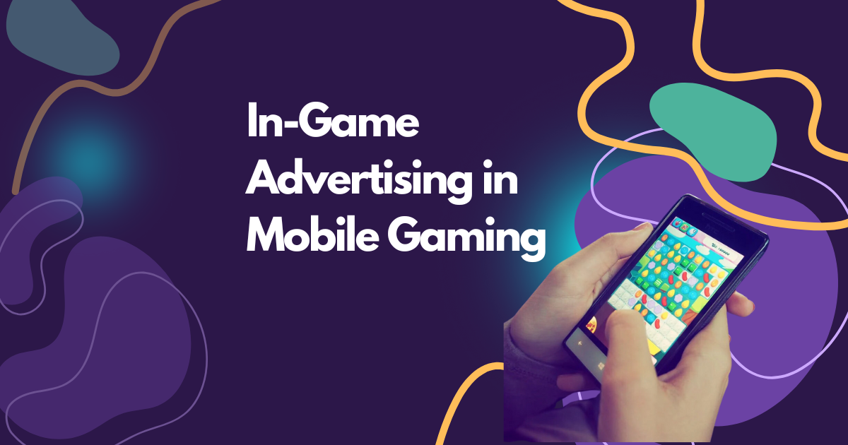 In-Game Advertising in Mobile Gaming